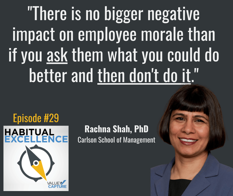 "There is no bigger negative impact on employee morale than if you ask them what you could do better and then don't do it."