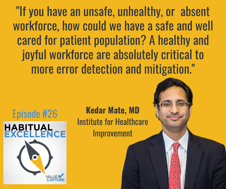 "If you have an unsafe, unhealthy, or  absent workforce, how could we have a safe and well cared for patient population? A healthy and joyful workforce are absolutely critical to more error detection and mitigation."
