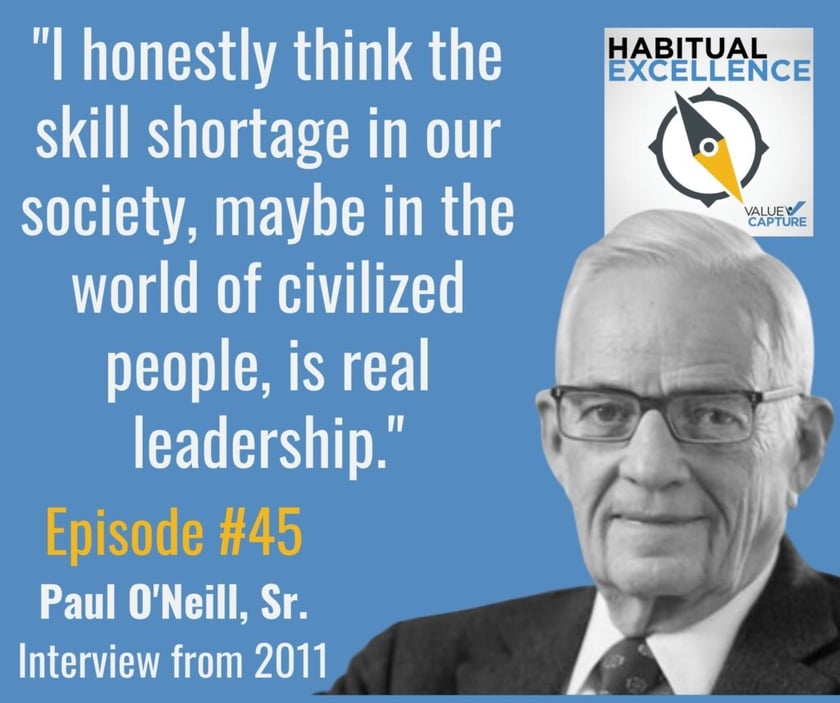 "I honestly think the skill shortage in our society, maybe in the world of civilized people, is real leadership."