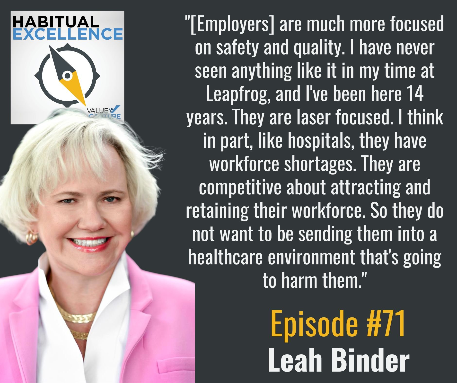 "[Employers] are much more focused on safety and quality. I have never seen anything like it in my time at Leapfrog, and I've been here 14 years. They are laser focused. I think in part, like hospitals, they have workforce shortages. They are competitive about attracting and retaining their workforce. So they do not want to be sending them into a healthcare environment that's going to harm them."
