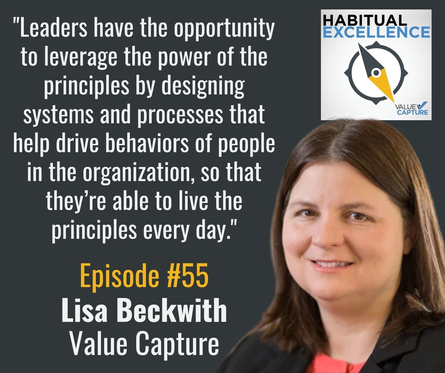 "Leaders have the opportunity to leverage the power of the principles by designing systems and processes that help drive behaviors of people in the organization, so that they’re able to live the principles every day."