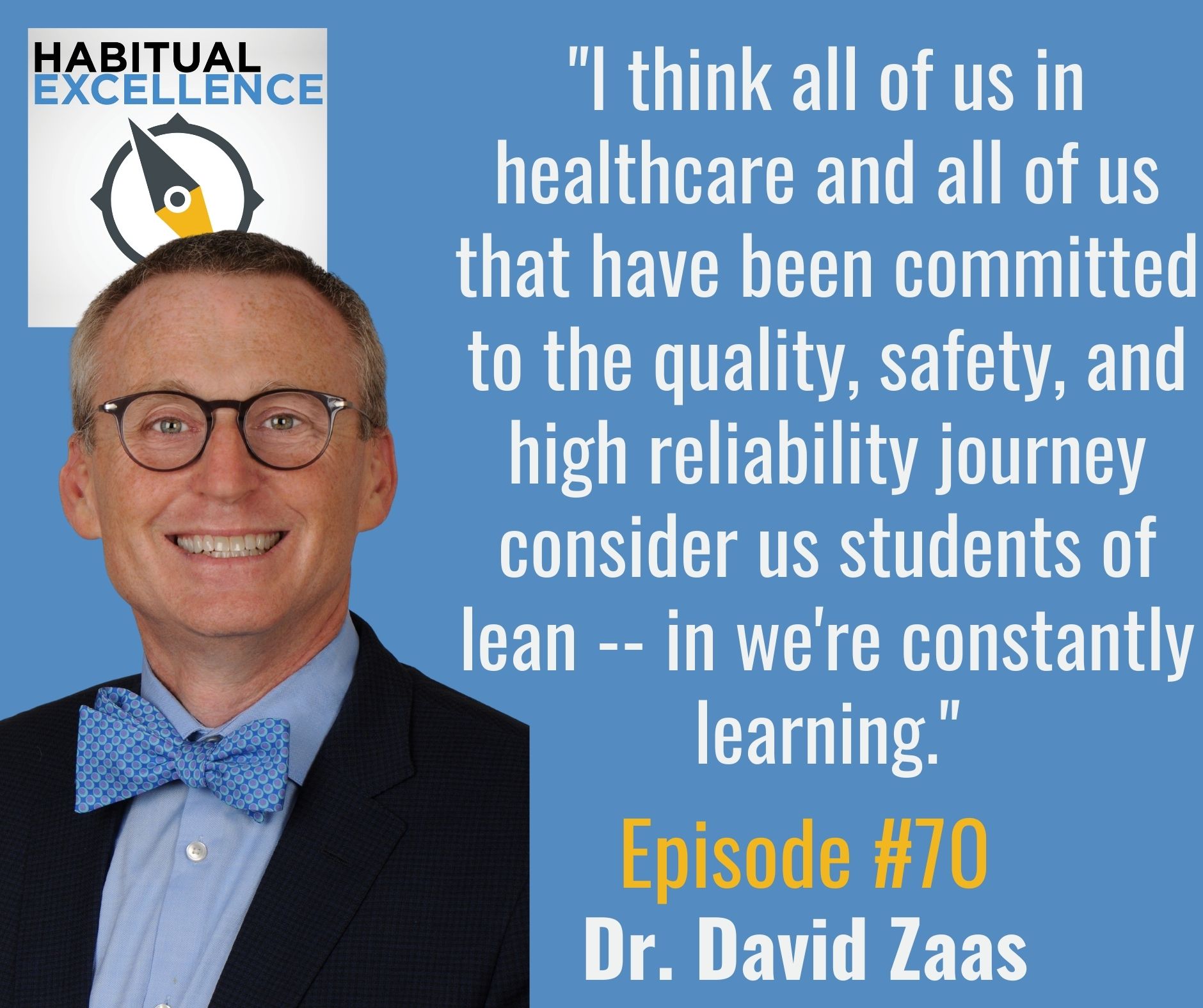 "I think all of us in healthcare and all of us that have been committed to the quality, safety, and high reliability journey consider us students of lean -- in we're constantly learning."