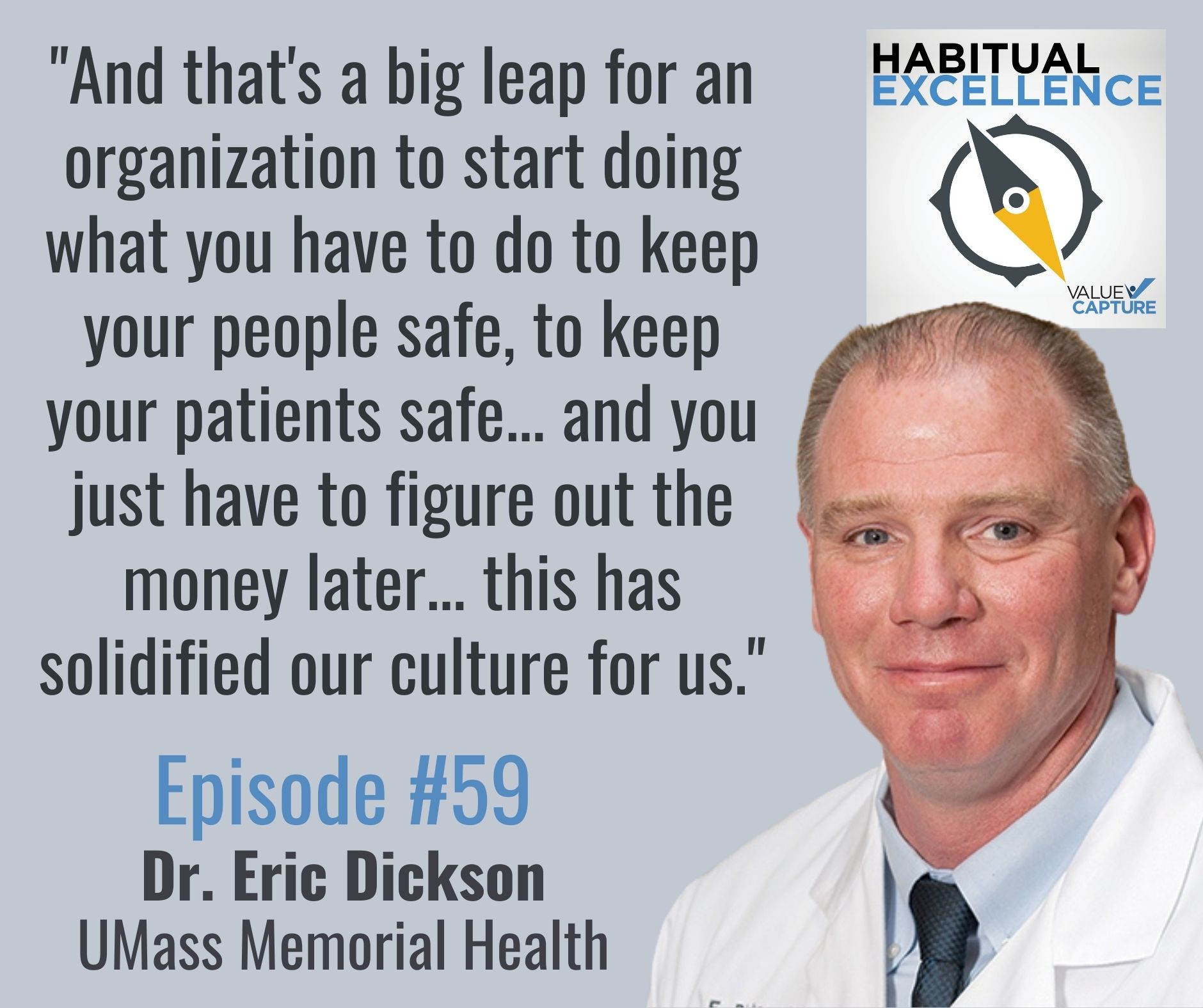 "And that's a big leap for an organization to start doing what you have to do to keep your people safe, to keep your patients safe... and you just have to figure out the money later... this has solidified our culture for us."