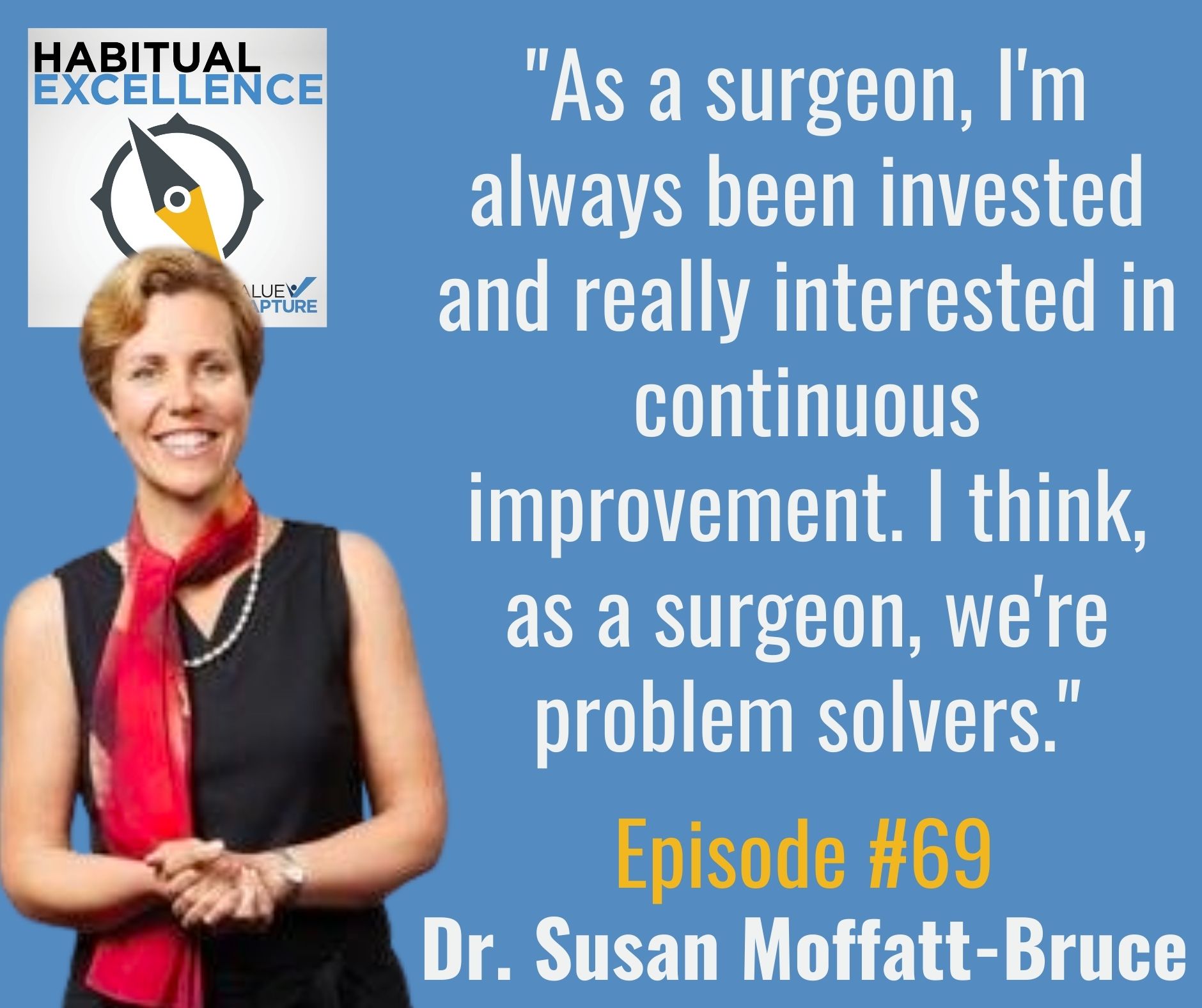 "As a surgeon, I'm always been invested and really interested in continuous improvement. I think, as a surgeon, we're problem solvers."