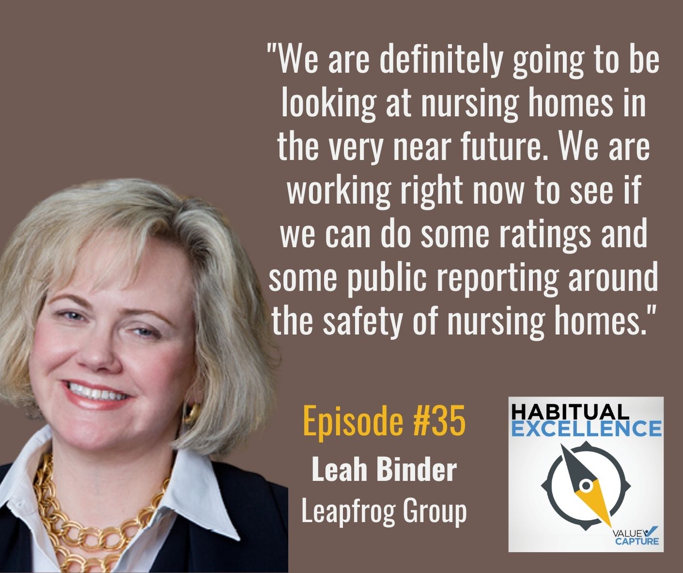 "We are definitely going to be looking at nursing homes in the very near future. We are working right now to see if we can do some ratings and some public reporting around the safety of nursing homes."