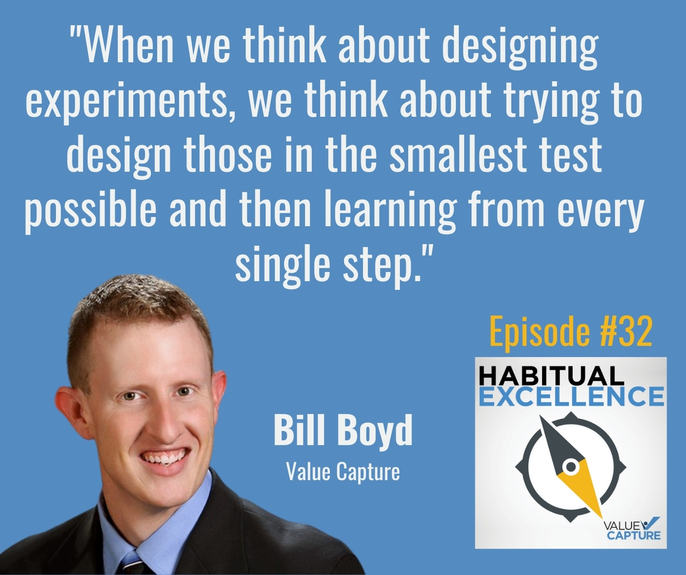 "When we think about designing experiments, we think about trying to design those in the smallest test possible and then learning from every single step."