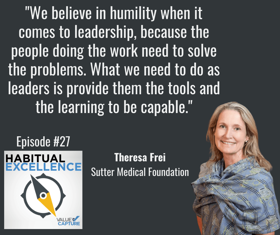 "We believe in humility when it comes to leadership, because the people doing the work need to solve the problems. What we need to do as leaders is provide them the tools and the learning to be capable."