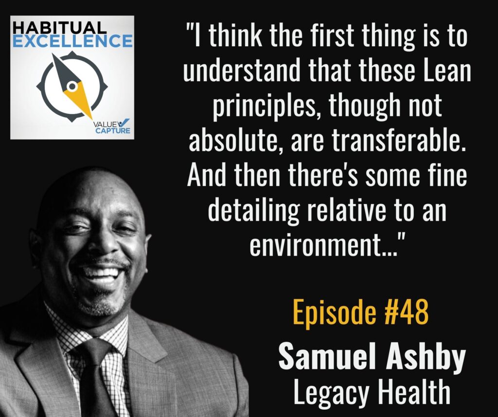 "I think the first thing is to understand that these Lean principles, though not absolute, are transferable. And then there's some fine detailing relative to an environment..."