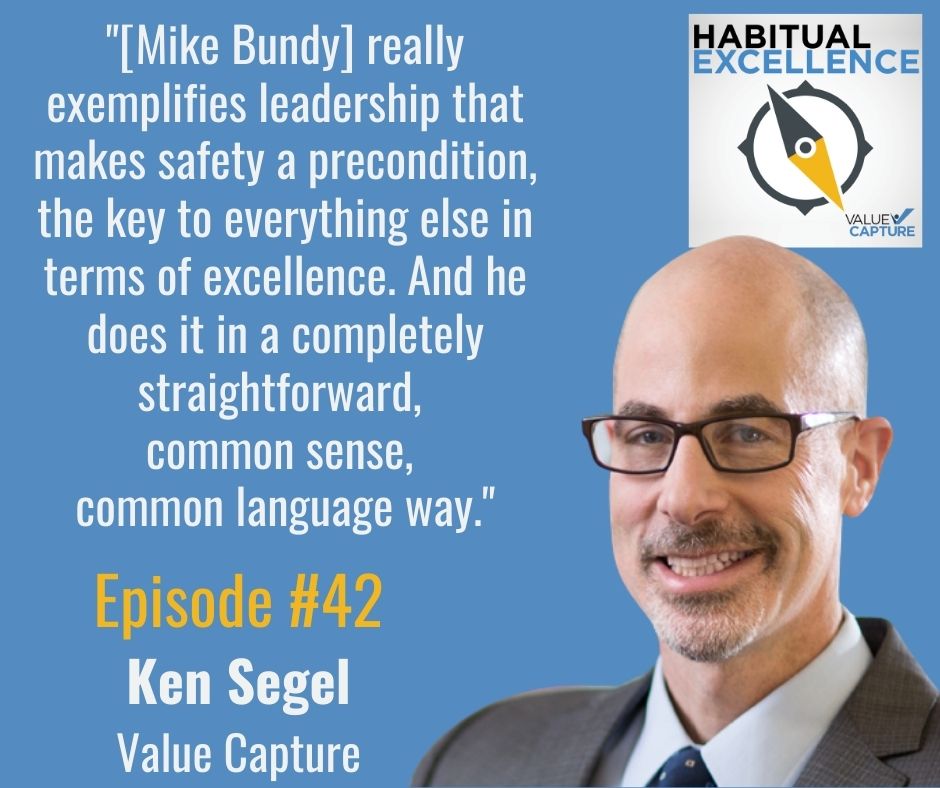 "[Mike Bundy] really exemplifies leadership that makes safety a precondition, the key to everything else in terms of excellence. And he does it in a completely straightforward,<br />
