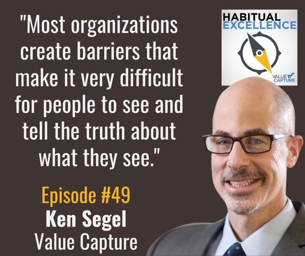 "Most organizations create barriers that make it very difficult for people to see and tell the truth about what they see."