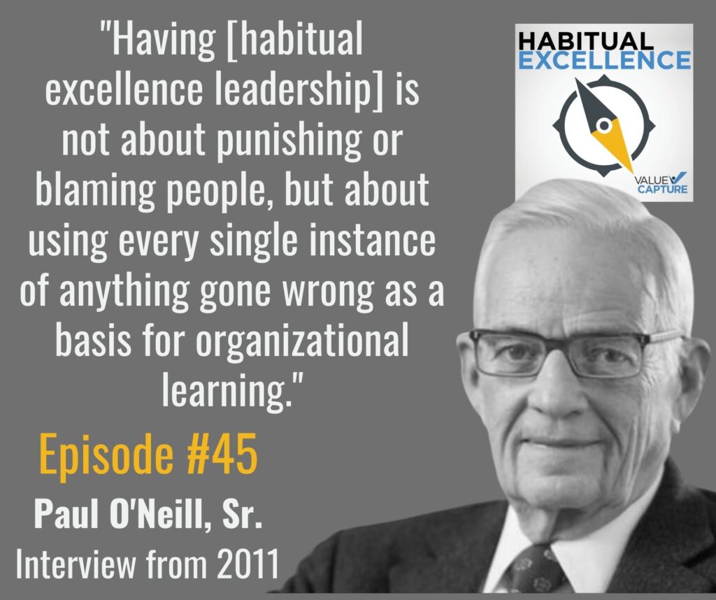 "Having [habitual excellence leadership] is not about punishing or blaming people, but about using every single instance of anything gone wrong as a basis for organizational learning."