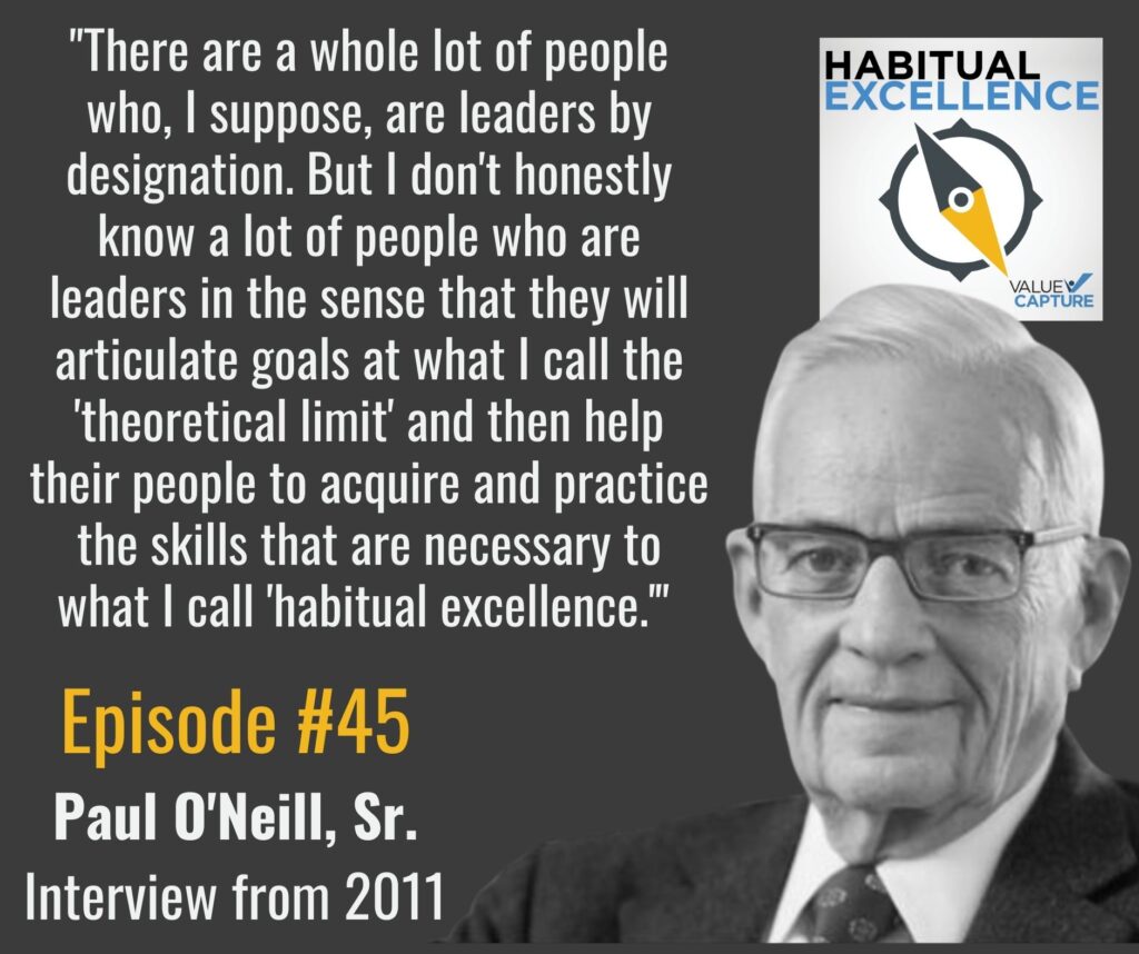 "There are a whole lot of people who, I suppose, are leaders by designation. But I don't honestly know a lot of people who are leaders in the sense that they will articulate goals at what I call the 'theoretical limit' and then help their people to acquire and practice the skills that are necessary to what I call 'habitual excellence.'" 