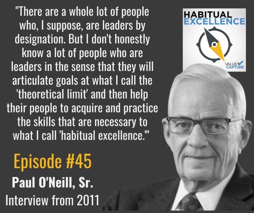"There are a whole lot of people who, I suppose, are leaders by designation. But I don't honestly know a lot of people who are leaders in the sense that they will articulate goals at what I call the 'theoretical limit' and then help their people to acquire and practice the skills that are necessary to what I call 'habitual excellence.'"