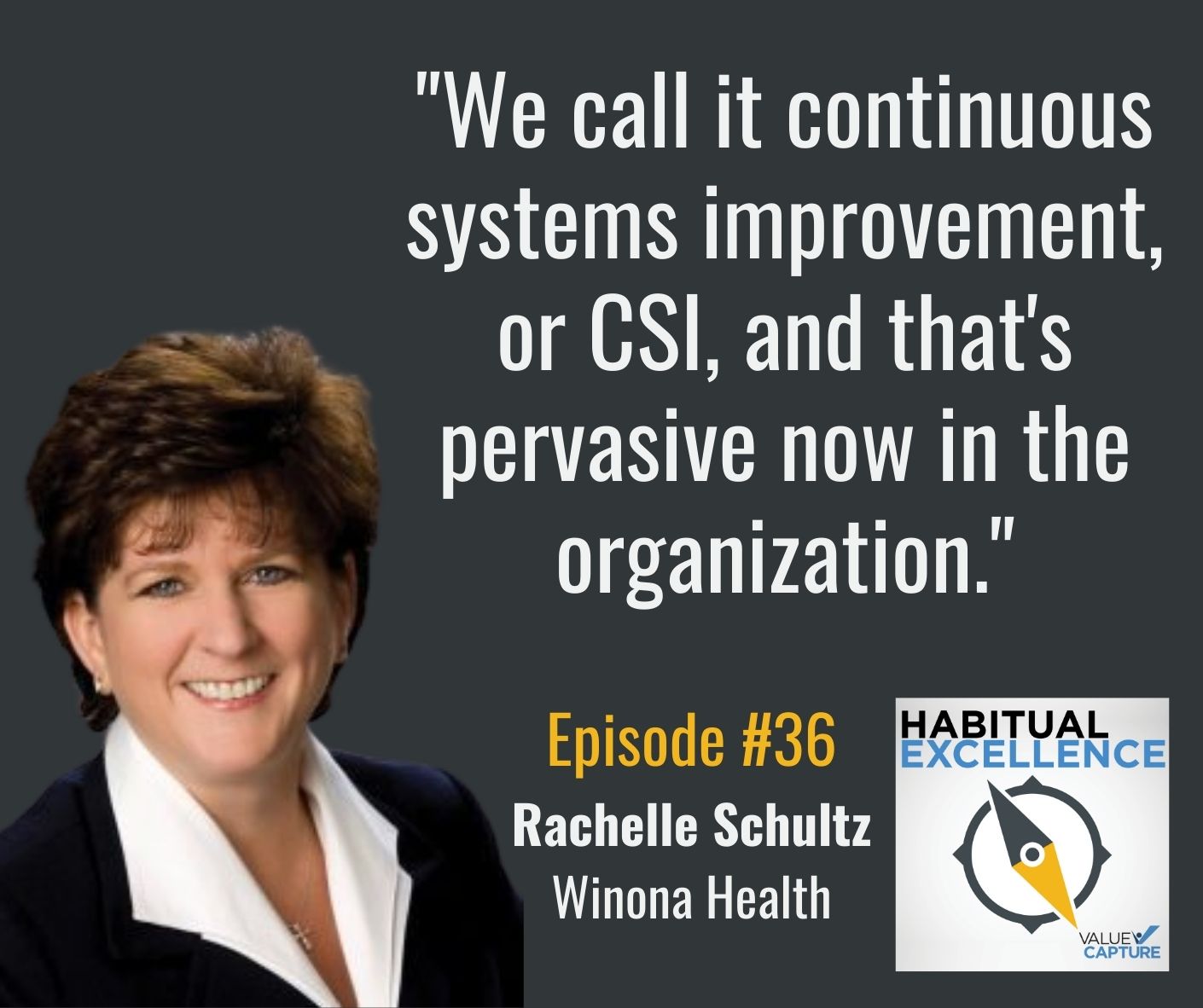 "We call it continuous systems improvement, or CSI, and that's pervasive now in the organization."