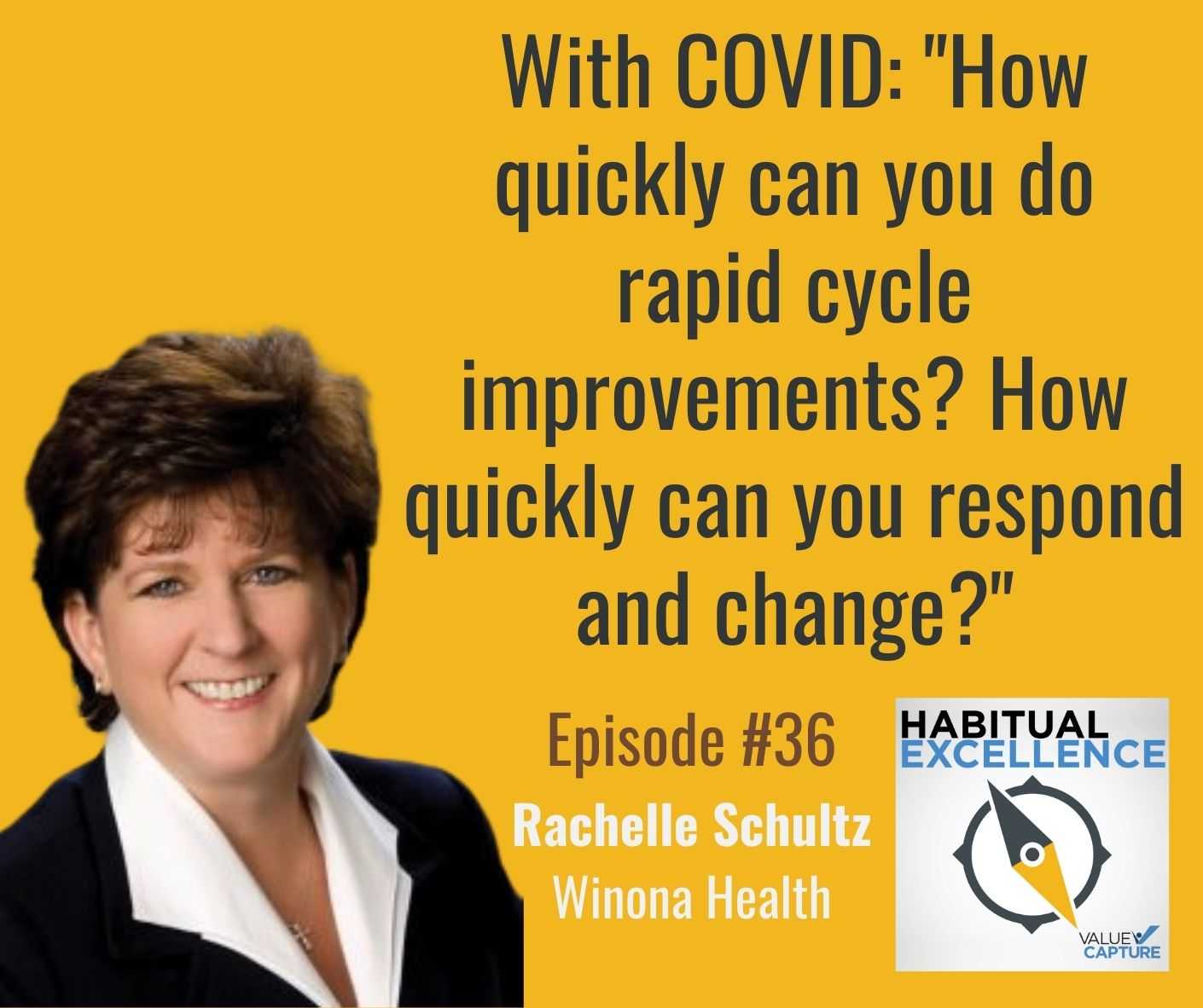 With COVID: "How quickly can you do rapid cycle improvements? How quickly can you respond and change?"