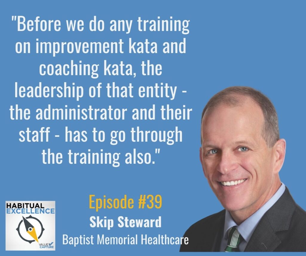 "Before we do any training on improvement kata and coaching kata, the leadership of that entity - the administrator and their staff - has to go through the training also."