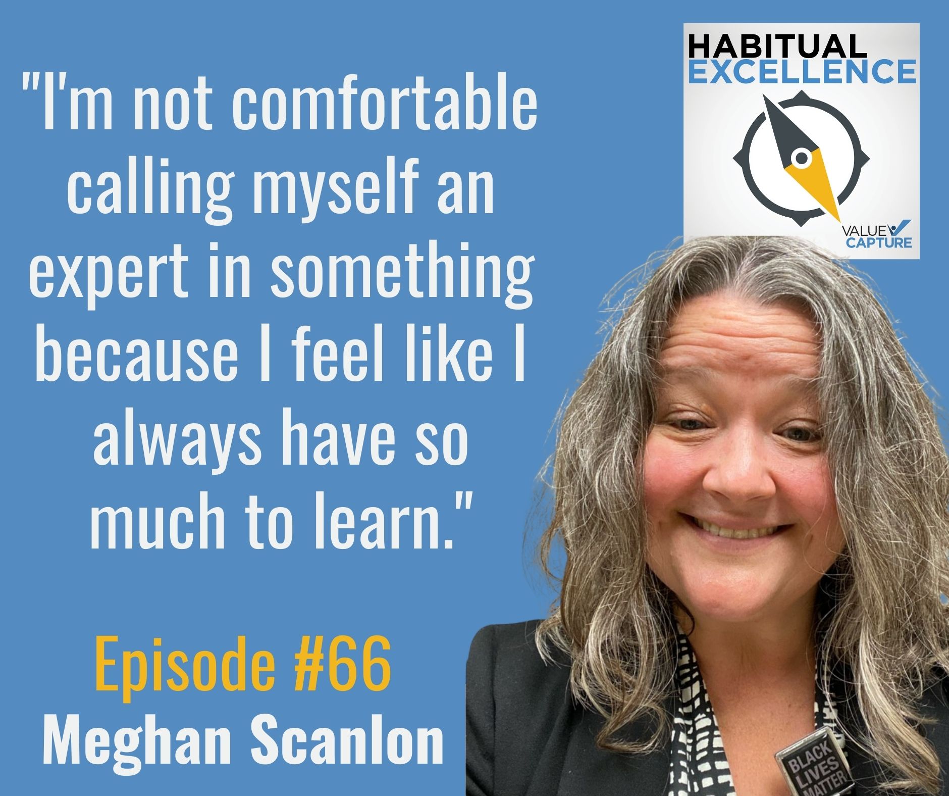 "I'm not comfortable calling myself an expert in something because I feel like I always have so much to learn."