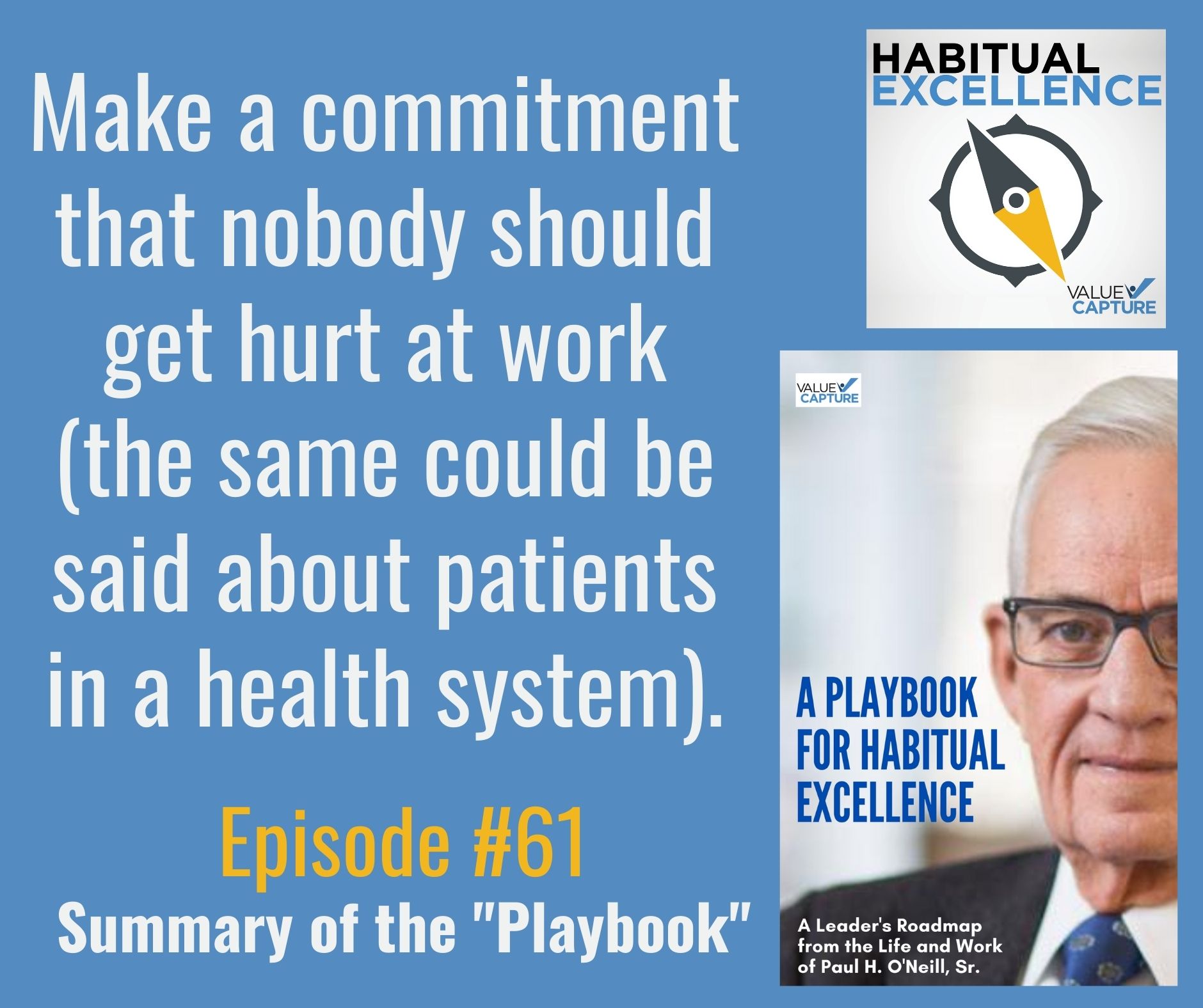 Make a commitment that nobody should get hurt at work (the same could be said about patients in a health system).