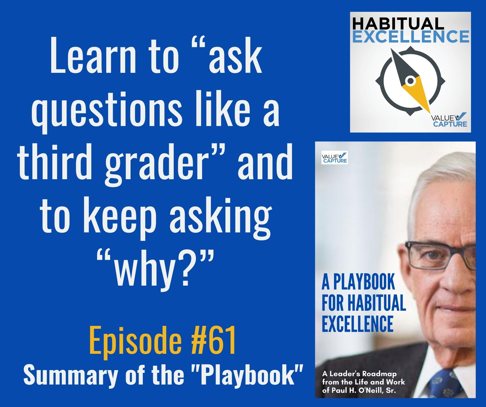 Learn to “ask questions like a third grader” and to keep asking “why?”