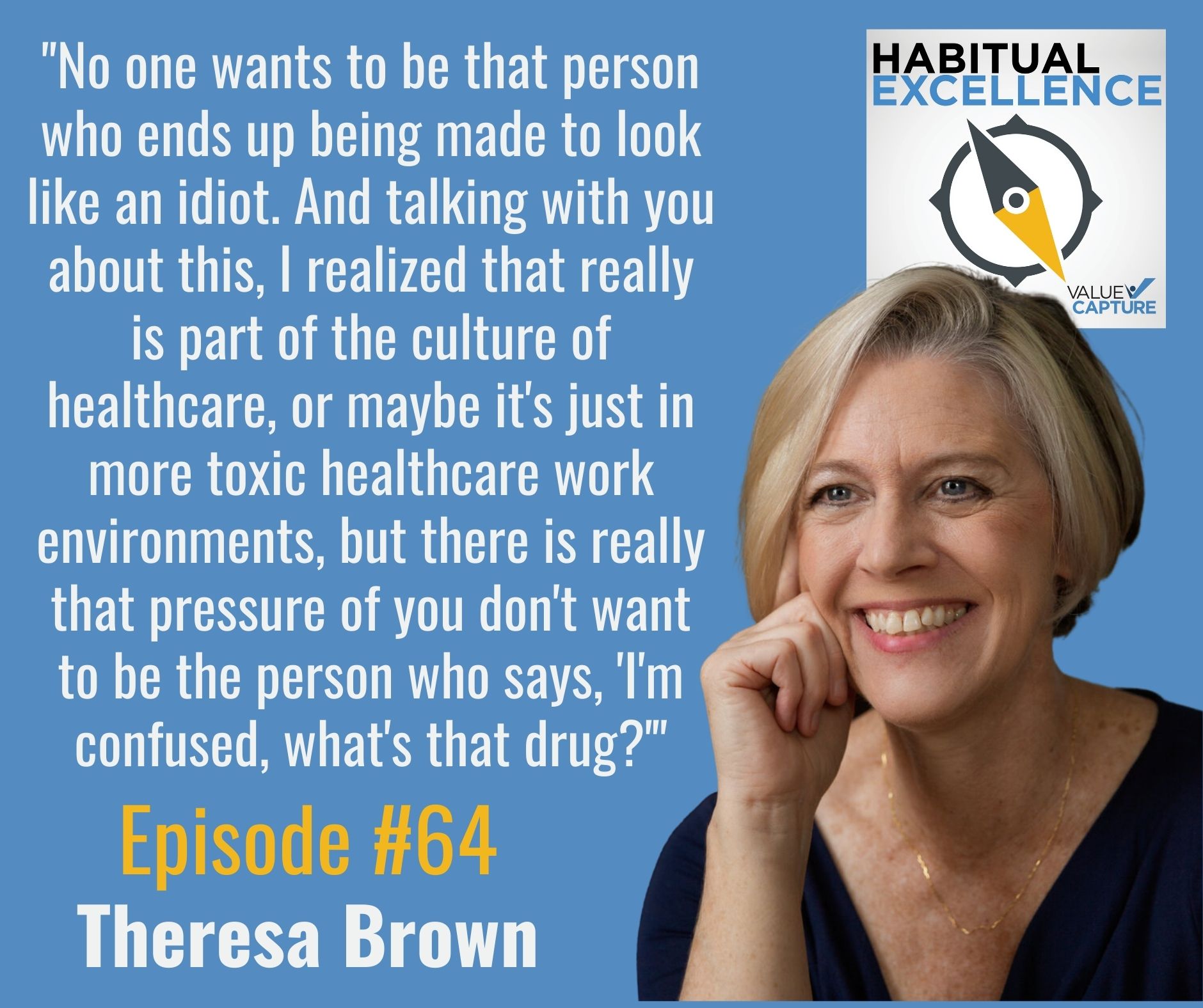 "No one wants to be that person who ends up being made to look like an idiot. And talking with you about this, I realized that really is part of the culture of healthcare, or maybe it's just in more toxic healthcare work environments, but there is really that pressure of you don't want to be the person who says, 'I'm confused, what's that drug?'"