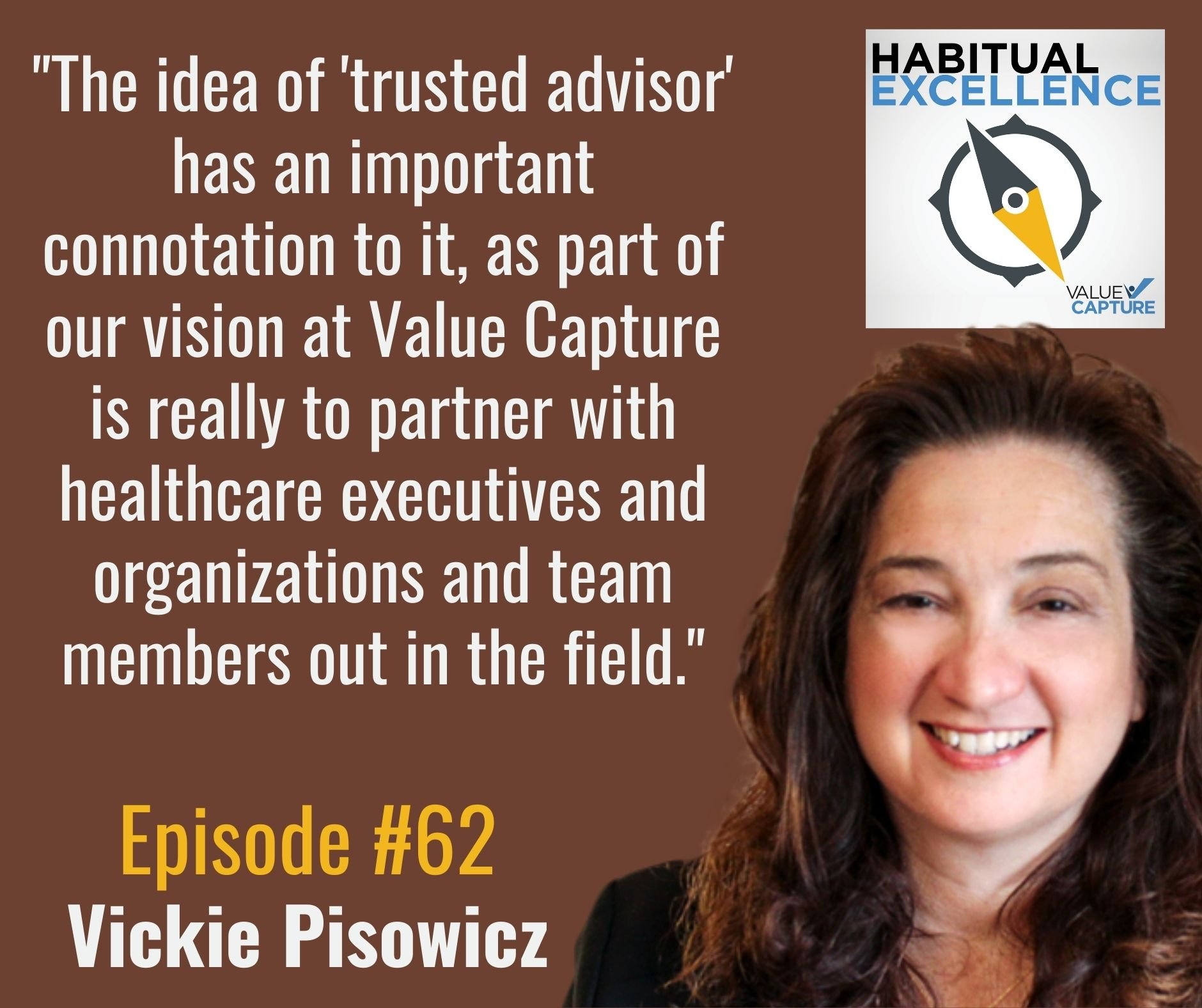 "The idea of 'trusted advisor' has an important connotation to it, as part of our vision at Value Capture is really to partner with healthcare executives and organizations and team members out in the field."